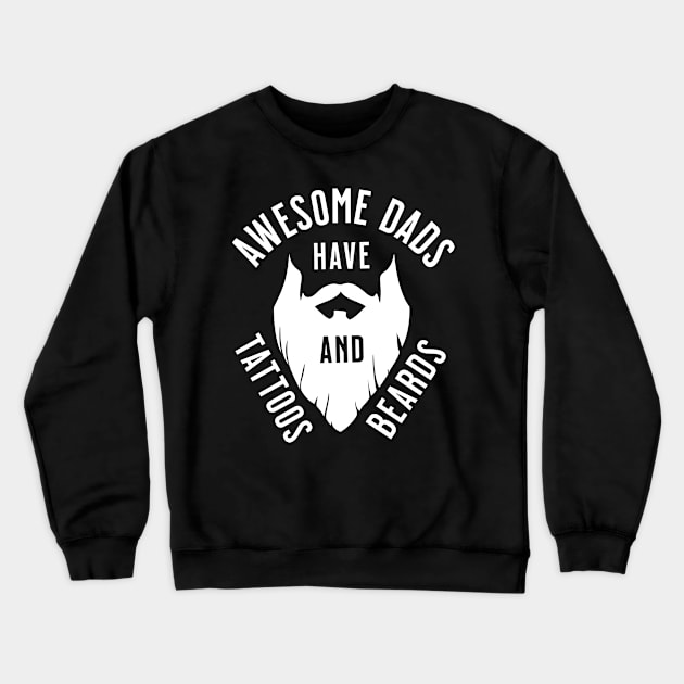 Awesome Dads Have Tattoos & Beards Crewneck Sweatshirt by Raventeez